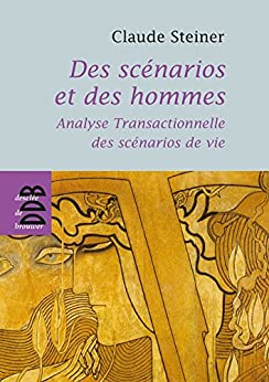 Couverture d’ouvrage : Des scénarios et des hommes : Analyse transactionnelle des scénarios de vie