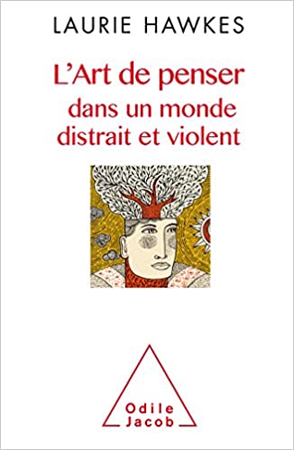 Couverture d’ouvrage : L'Art de penser dans un monde distrait et violent