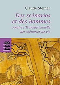 Couverture d’ouvrage : Des scénarios et des hommes : Analyse transactionnelle des scénarios de vie